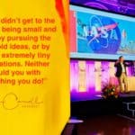 Daily Inspiration: "People didn’t get to the moon by being small and timid..."