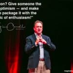 Daily Inspiration: “Motivation? Give someone the gift of optimism — and make sure to package it with the magic of enthusiasm!”
