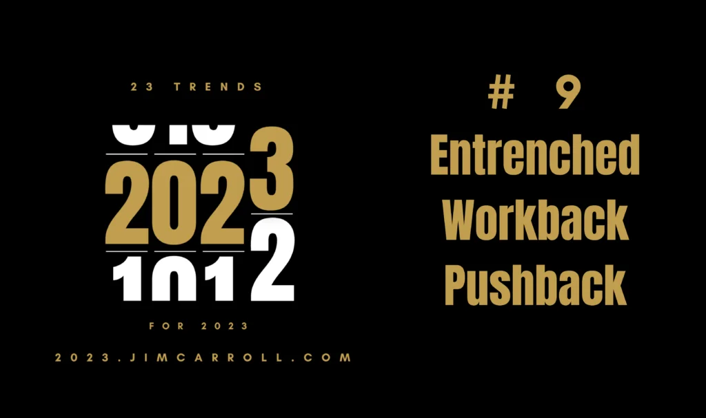 23 Trends for 2023: #9 Entrenched Workback Pushback