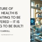Decoding Tomorrow: Your Daily Future Inspiration – Bold Moves: "The future of human health is not waiting to be discovered - it is waiting to be built!"