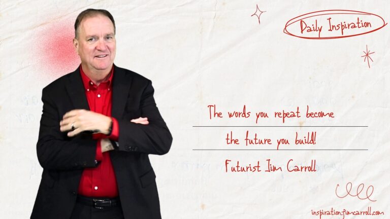 Daily Inspiration: “The words you repeat become the future you build!”