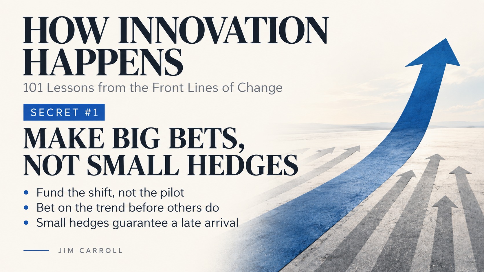 How Innovation Happens — Lesson #1: Make Big Bets, Not Small Hedges