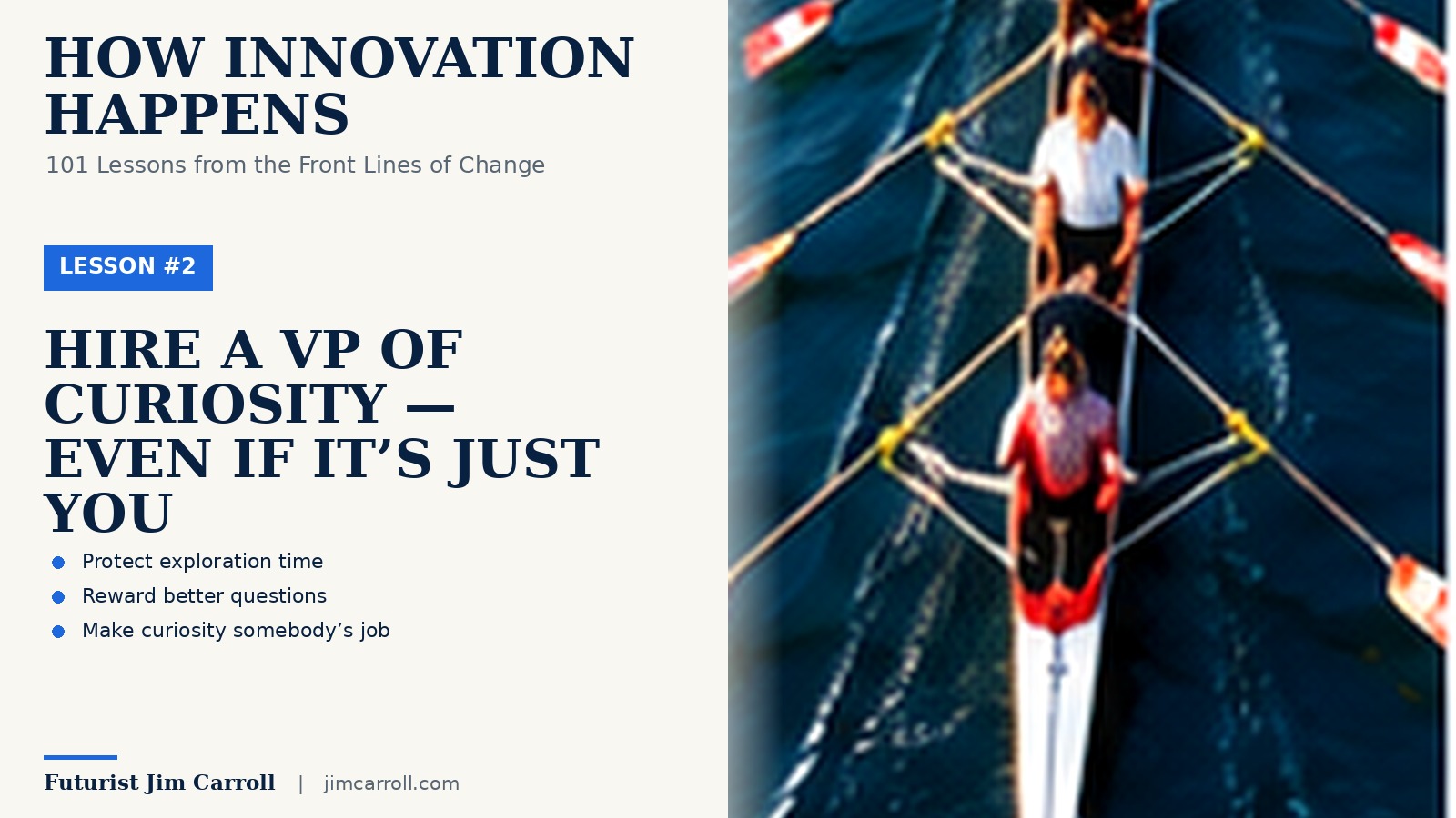 How Innovation Happens — Lesson #2: Hire a VP of Curiosity, Even If It's Just You
