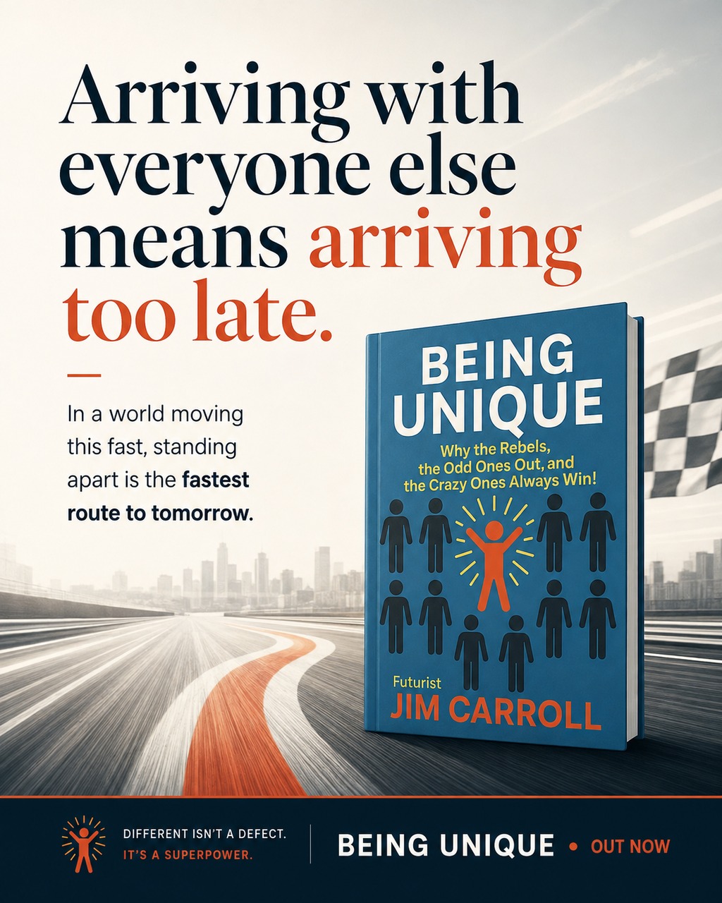 Arriving With Everyone Else Means Arriving Too Late - Being Unique by Jim Carroll