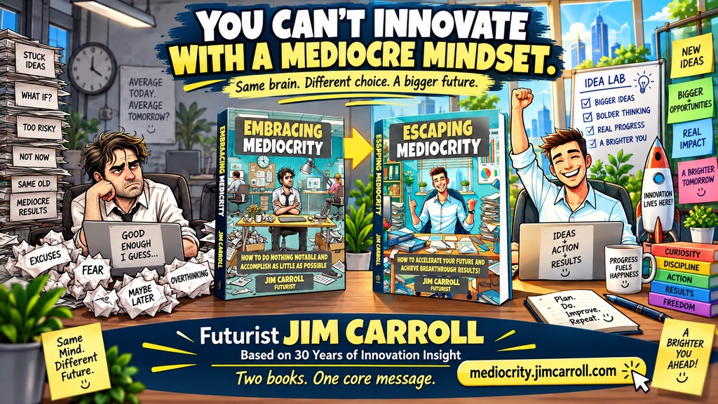 You Can't Innovate With a Mediocre Mindset - Embracing Mediocrity / Escaping Mediocrity by Jim Carroll