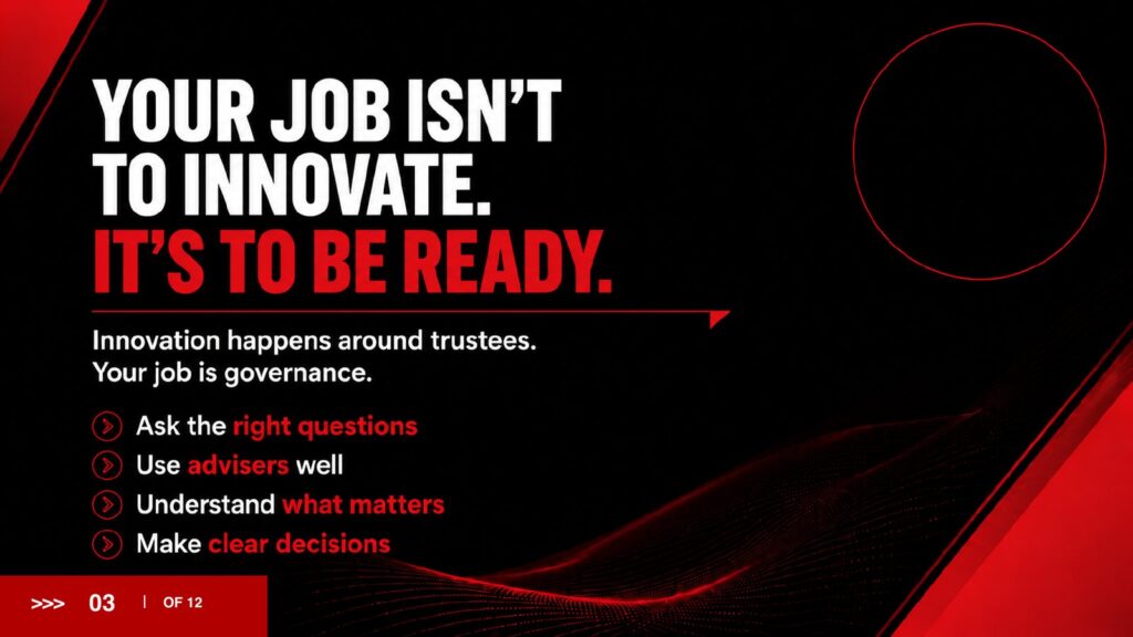 2027 Brief slide 3: Your job isn't to innovate. It's to be ready. Innovation happens around trustees; your job is governance.