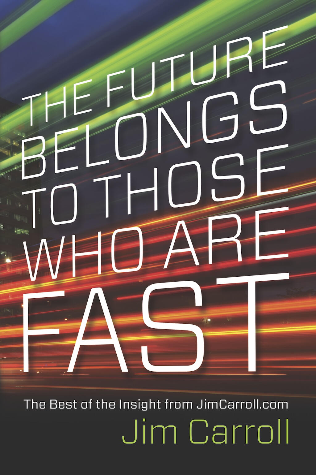 The Future Belongs to Those Who Are Fast book cover — Jim Carroll