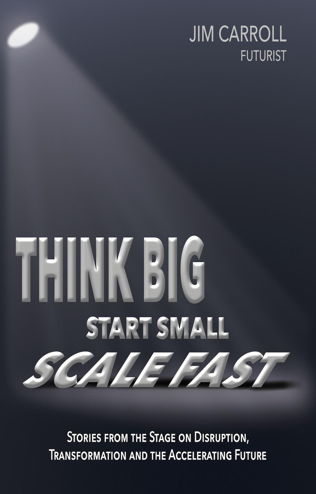 Think Big, Start Small, Scale Fast book cover — Jim Carroll